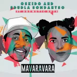 Oskido X Sdudla Somdantso - Mavaravara ft. Drumetic Boyz